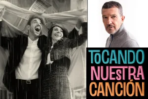 TOCANDO NUESTRA CANCIÓN musical de Antonio Banderas